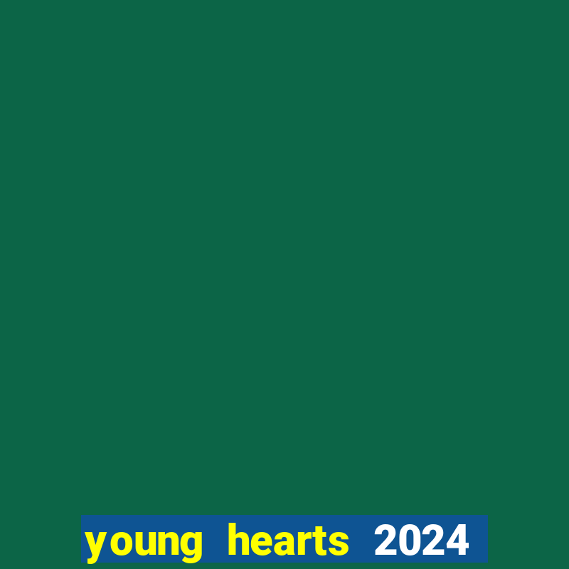 young hearts 2024 assistir online